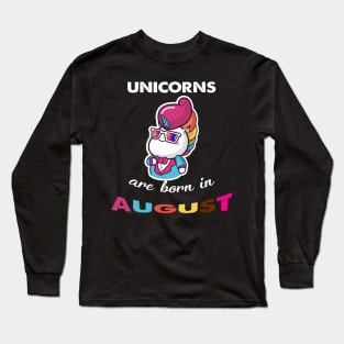 Unicorn are born in August Birthday Long Sleeve T-Shirt